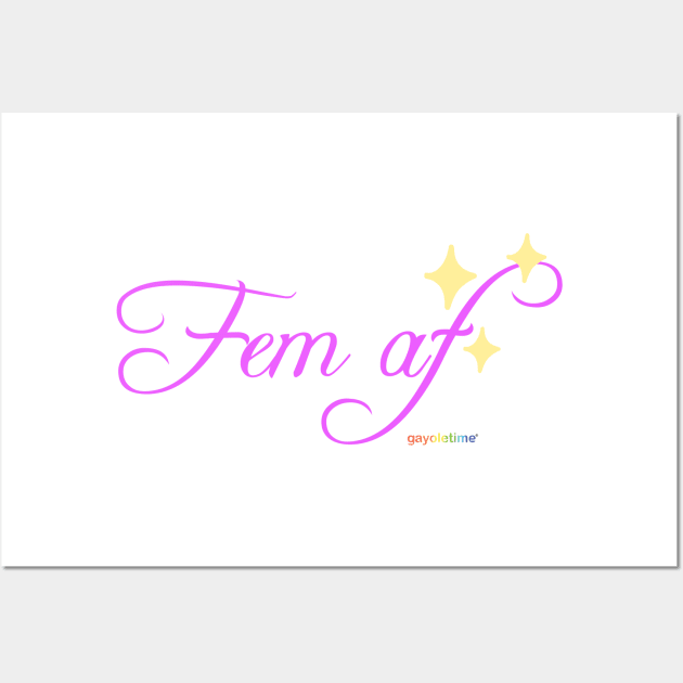 FEM AF (fem font) Wall Art by GayOleTime